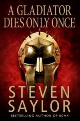 Kniha Gladiator Dies Only Once Steven Saylor