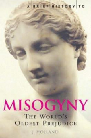 Kniha Brief History of Misogyny Jack Holland