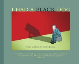Kniha I Had a Black Dog Matthew Johnstone