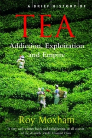 Könyv Brief History of Tea Roy Moxham