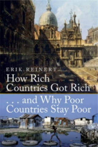 Könyv How Rich Countries Got Rich and Why Poor Countries Stay Poor Erik S Reinert