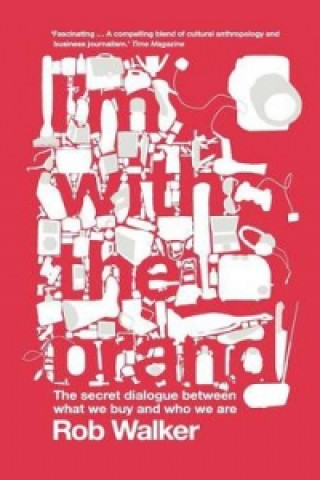 Knjiga I'm With the Brand Rob Walker