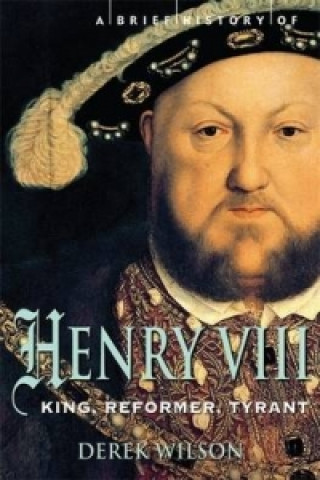 Kniha Brief History of Henry VIII Derek Wilson