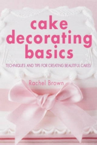 Knjiga Cake Decorating Basics Rachel Brown
