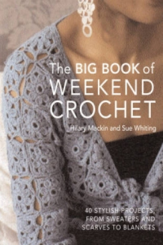 Kniha Big Book of Weekend Crochet Hilary Mackin