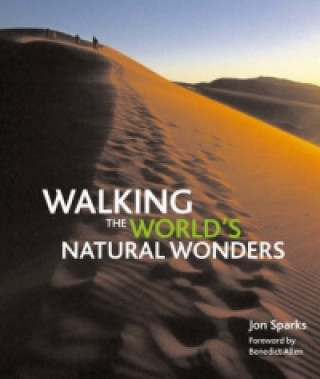 Kniha Walking the World's Natural Wonders Jon Sparks
