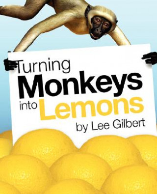 Carte Turning Monkeys into Lemons Lee Gilbert