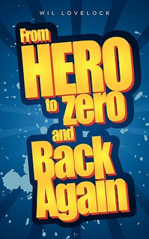 Livre From Hero to Zero and Back Again Wil Lovelock