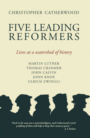 Knjiga Five Leading Reformers Christopher Catherwood