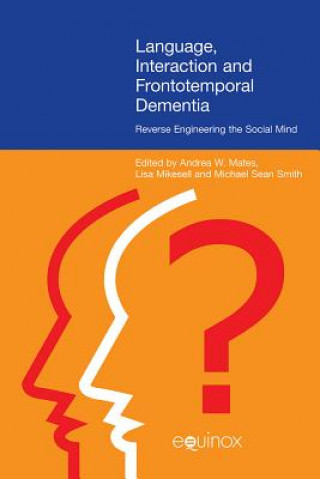 Kniha Language, Interaction and Frontotemporal Dementia Andrea Mates