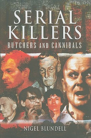 Kniha Serial Killers: Butchers and Cannibals Nigel Blundell