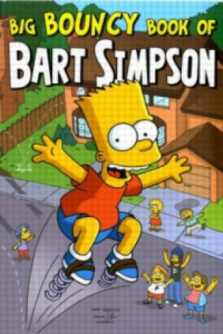 Carte Simpsons Comics Presents the Big Bouncy Book of Bart Simpson Matt Groening