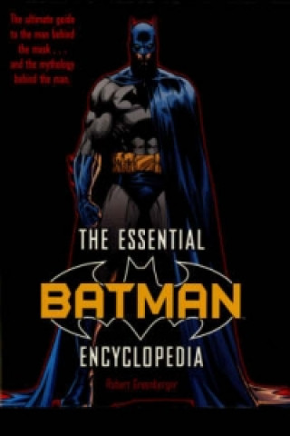 Kniha Essential Batman Encyclopedia Robert Greenberger