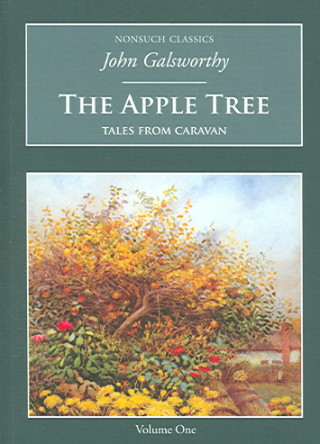 Könyv Apple Tree: Tales from Caravan, the Assembled Collection John Galsworthy