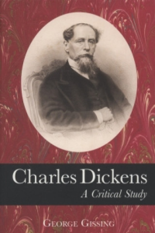 Kniha Charles Dickens: A Critical Study George Gissing