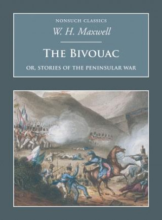 Könyv Bivouac: Or, Stories of the Peninsular War W.H. Maxwell