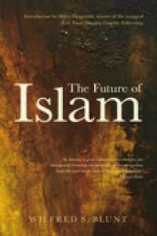 Carte Future of Islam Wilfred Blunt