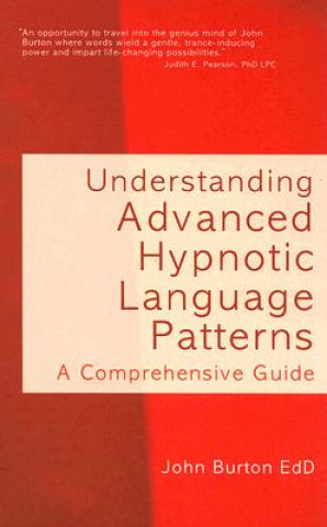 Kniha Understanding Advanced Hypnotic Language Patterns John Burton