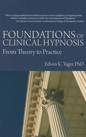 Carte Foundations of Clinical Hypnosis Edwin Yager