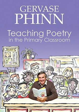 Könyv Teaching Poetry in the Primary Classroom Gervase Phinn