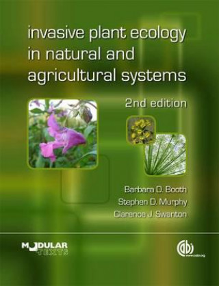 Книга Invasive Plant Ecology in Natural and Agricultural Systems B D Booth