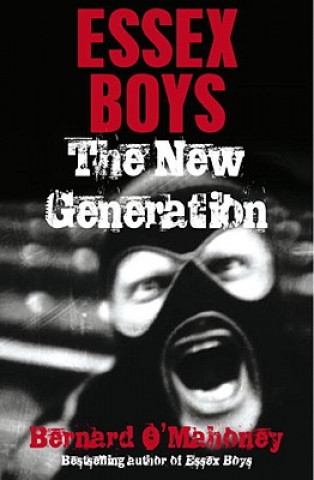 Kniha Essex Boys, The New Generation Bernard O´Mahoney