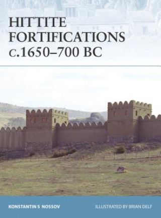 Kniha Hittite Fortifications c.1650-700 BC Konstantin Nossov