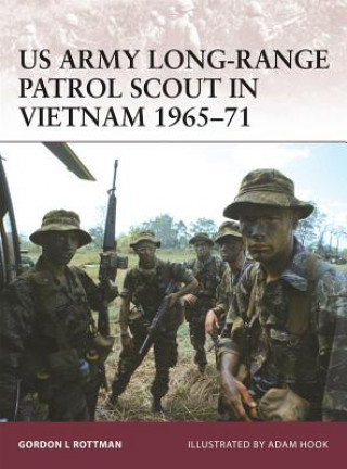 Kniha US Army Long-Range Patrol Scout in Vietnam 1965-71 Gordon Rottman