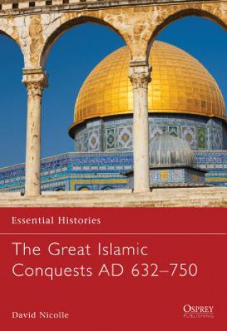 Książka Great Islamic Conquests AD 632-750 David Nicolle