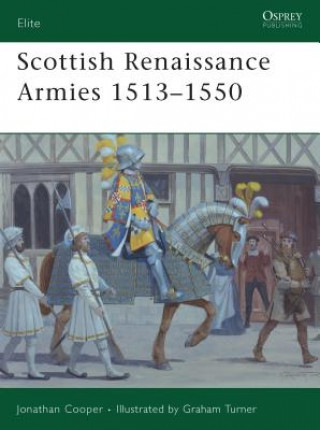 Kniha Scottish Renaissance Army 1513-1550 Jonathan Cooper