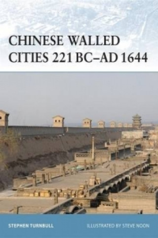 Kniha Chinese Walled Cities 221 BC- AD 1644 Stephen Turnbull