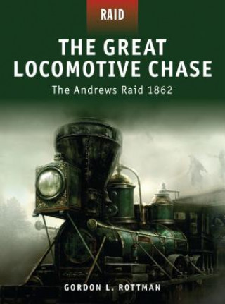 Kniha Great Locomotive Chase Gordon L. Rottman