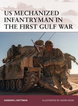 Книга US Mechanized Infantryman in the First Gulf War Gordon Rottman