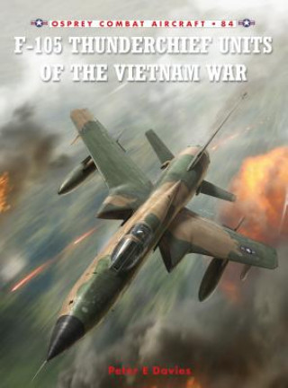 Kniha F-105 Thunderchief Units of the Vietnam War Peter Davies