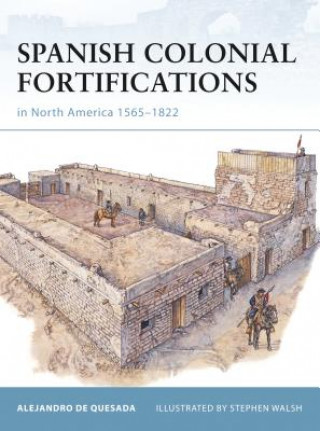 Carte Spanish Colonial Fortifications in North America 1565-1822 Alejandro de Quesada
