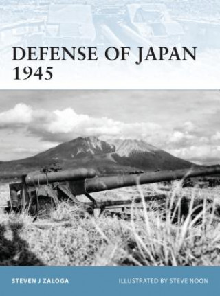 Kniha Defense of Japan 1945 Steven Zaloga