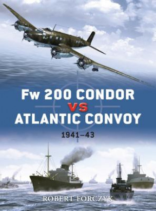 Книга Fw 200 Condor vs Atlantic Convoy Robert Forczyk