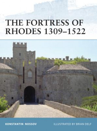 Könyv Fortress of Rhodes 1309-1522 Konstantin Nossov