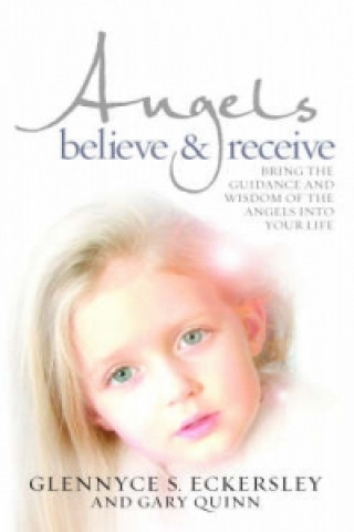 Kniha Angels Believe and Receive Glennyce Eckersley