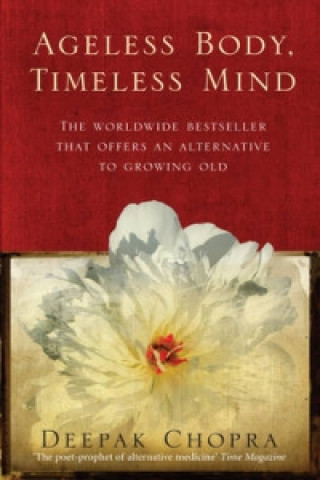 Kniha Ageless Body, Timeless Mind Deepak Chopra