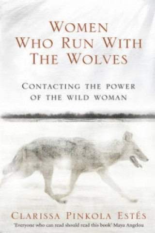 Kniha Women Who Run With The Wolves Clarissa Pinkola Estés