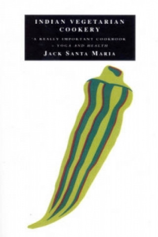 Könyv Indian Vegetarian Cookery Jack Santa Maria