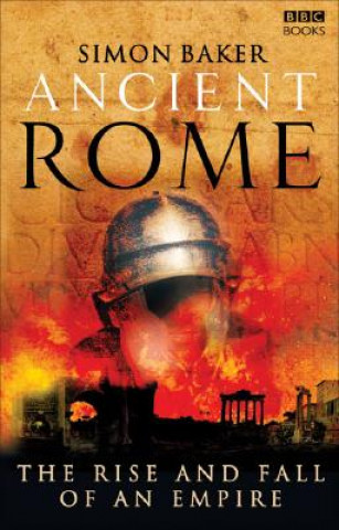 Carte Ancient Rome: The Rise and Fall of an Empire Simon Baker