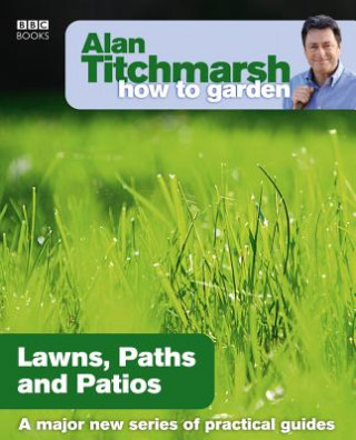Carte Alan Titchmarsh How to Garden: Lawns Paths and Patios Alan Titchmarsh