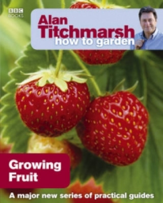 Carte Alan Titchmarsh How to Garden: Growing Fruit Alan Titchmarsh