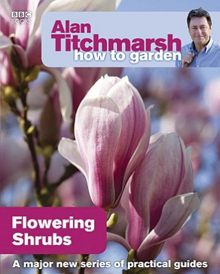 Book Alan Titchmarsh How to Garden: Flowering Shrubs Alan Titchmarsh