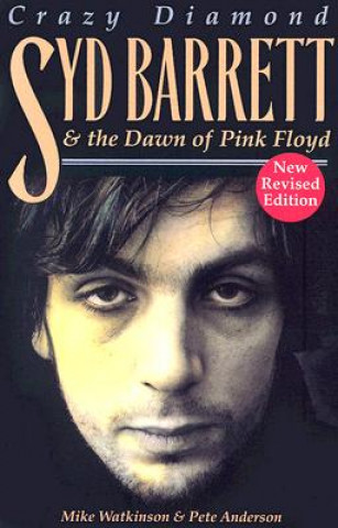 Könyv Crazy Diamond: Syd Barrett and the Dawn of "Pink Floyd" Mike Watkinson