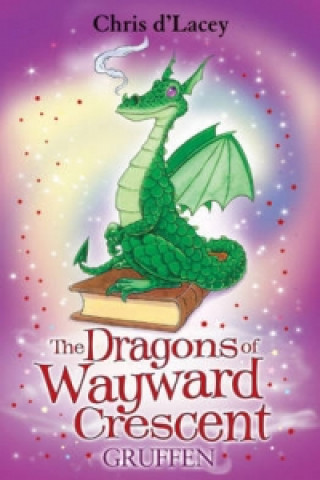 Könyv Dragons Of Wayward Crescent: Gruffen Chris d’Lacey