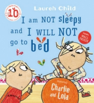 Könyv Charlie and Lola: I Am Not Sleepy and I Will Not Go to Bed Lauren Child