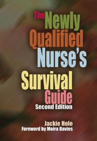 Kniha Newly Qualified Nurse's Survival Guide Jackie Hole